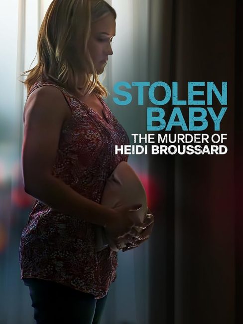 مشاهدة فيلم Stolen Baby: The Murder of Heidi Broussard 2023 مترجم اون لاين حصري